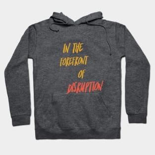 In the forefront of Disruption (yellow + red text) Hoodie